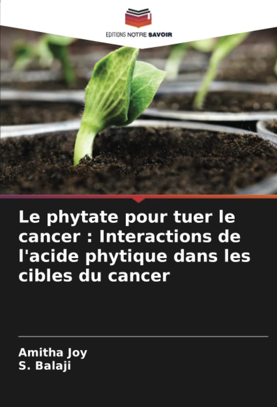 Le phytate pour tuer le cancer : Interactions de l'acide phytique dans les cibles du cancer - Image 1