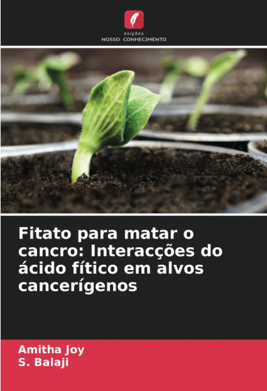 Fitato para matar o cancro: Interacções do ácido fítico em alvos cancerígenos