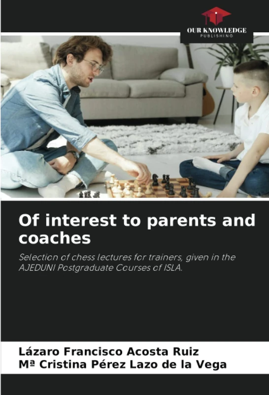 Of interest to parents and coaches: Selection of chess lectures for trainers, given in the AJEDUNI Postgraduate Courses of ISLA. - Image 1