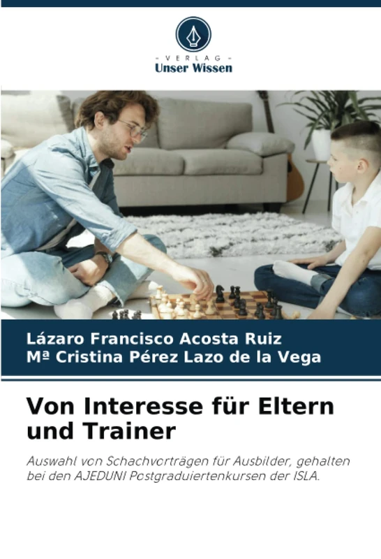 Von Interesse für Eltern und Trainer: Auswahl von Schachvorträgen für Ausbilder, gehalten bei den AJEDUNI Postgraduiertenkursen der ISLA. - Image 1