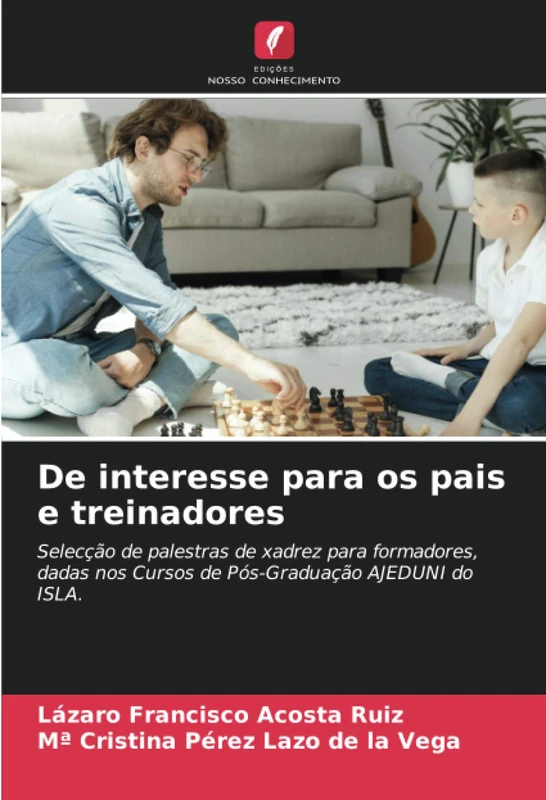 De interesse para os pais e treinadores: Selecção de palestras de xadrez para formadores, dadas nos Cursos de Pós-Graduação AJEDUNI do ISLA. - Image 1