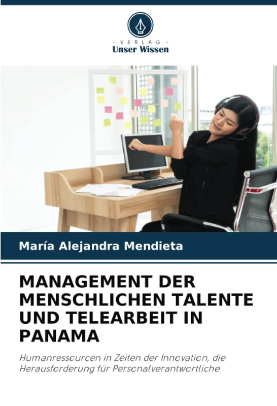 MANAGEMENT DER MENSCHLICHEN TALENTE UND TELEARBEIT IN PANAMA: Humanressourcen in Zeiten der Innovation, die Herausforderung für Personalverantwortliche