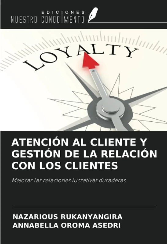 ATENCIÓN AL CLIENTE Y GESTIÓN DE LA RELACIÓN CON LOS CLIENTES: Mejorar las relaciones lucrativas duraderas