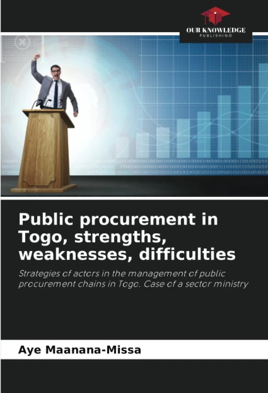 Public procurement in Togo, strengths, weaknesses, difficulties: Strategies of actors in the management of public procurement chains in Togo. Case of a sector ministry