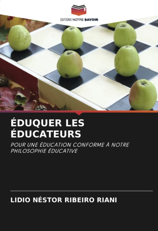 ÉDUQUER LES ÉDUCATEURS: POUR UNE ÉDUCATION CONFORME À NOTRE PHILOSOPHIE ÉDUCATIVE