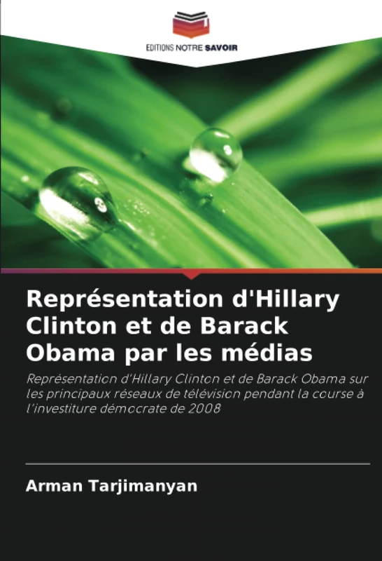 Représentation d'Hillary Clinton et de Barack Obama par les médias: Représentation d'Hillary Clinton et de Barack Obama sur les principaux réseaux de ... la course à l'investiture démocrate de 2008 - Image 1