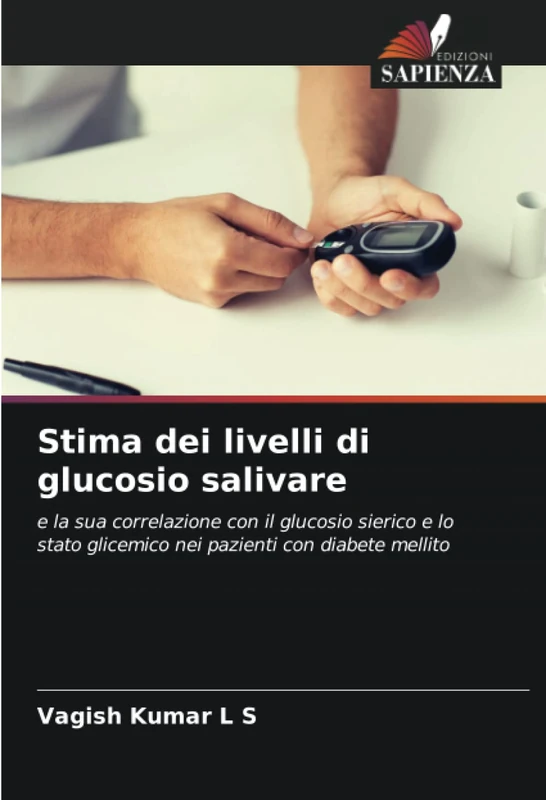 Stima dei livelli di glucosio salivare: e la sua correlazione con il glucosio sierico e lo stato glicemico nei pazienti con diabete mellito