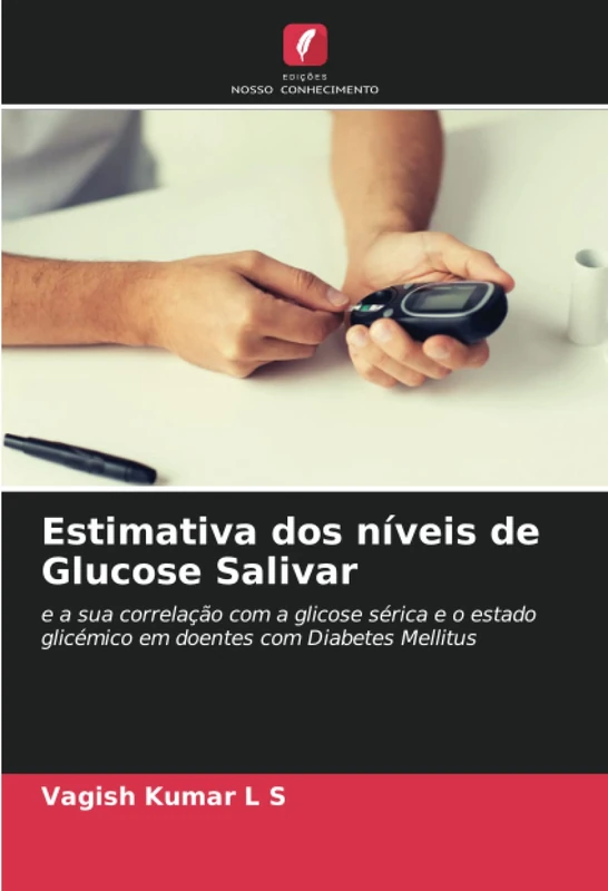 Estimativa dos níveis de Glucose Salivar: e a sua correlação com a glicose sérica e o estado glicémico em doentes com Diabetes Mellitus