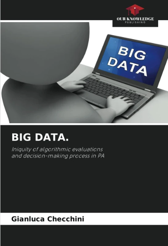 BIG DATA.: Iniquity of algorithmic evaluationsand decision-making process in PA