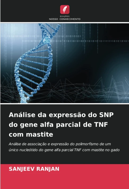 Análise da expressão do SNP do gene alfa parcial de TNF com mastite: Análise de associação e expressão do polimorfismo de um único nucleótido do gene alfa parcial TNF com mastite no gado