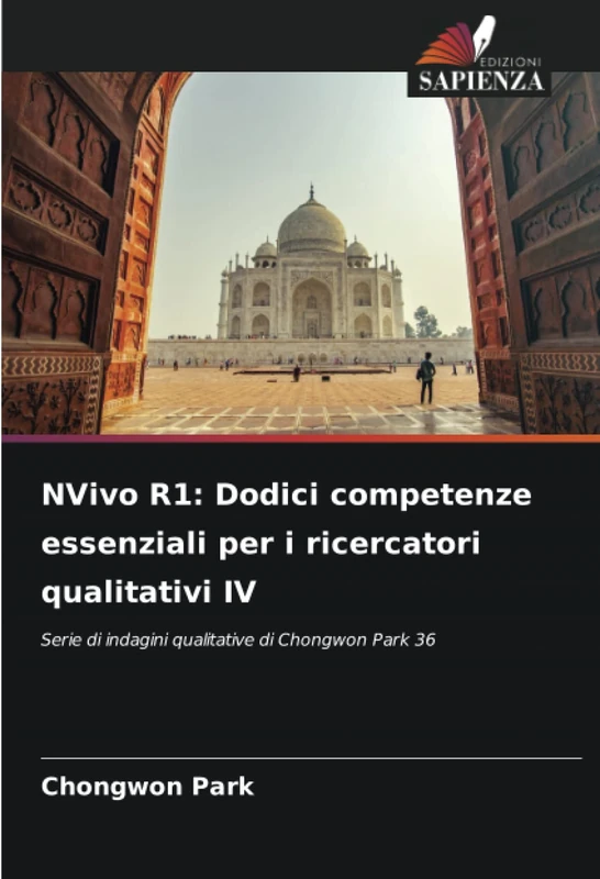 NVivo R1: Dodici competenze essenziali per i ricercatori qualitativi IV: Serie di indagini qualitative di Chongwon Park 36