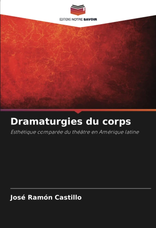 Dramaturgies du corps: Esthétique comparée du théâtre en Amérique latine