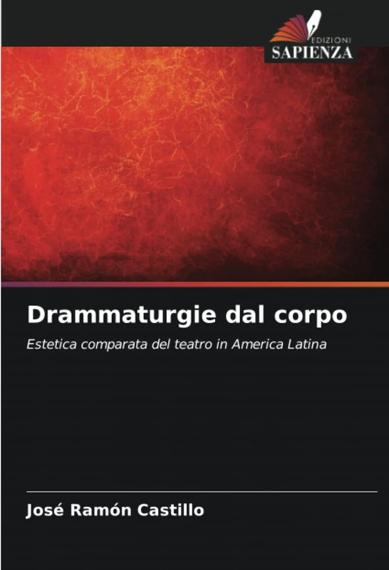 Drammaturgie dal corpo: Estetica comparata del teatro in America Latina