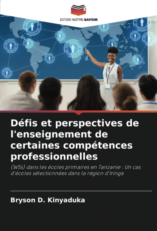 Défis et perspectives de l'enseignement de certaines compétences professionnelles: (WSs) dans les écoles primaires en Tanzanie : Un cas d'écoles sélectionnées dans la région d'Iringa - Image 1