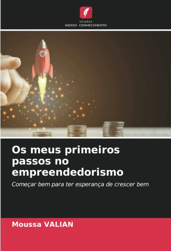Os meus primeiros passos no empreendedorismo: Começar bem para ter esperança de crescer bem