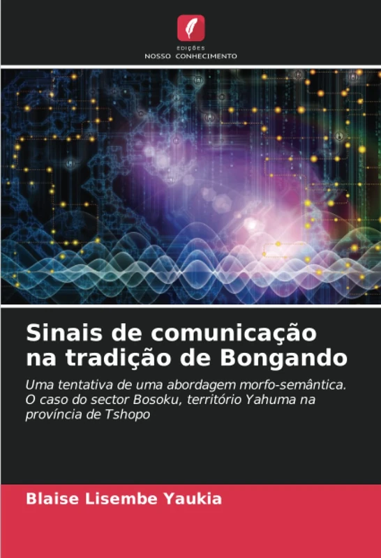 Sinais de comunicação na tradição de Bongando: Uma tentativa de uma abordagem morfo-semântica. O caso do sector Bosoku, território Yahuma na província de Tshopo