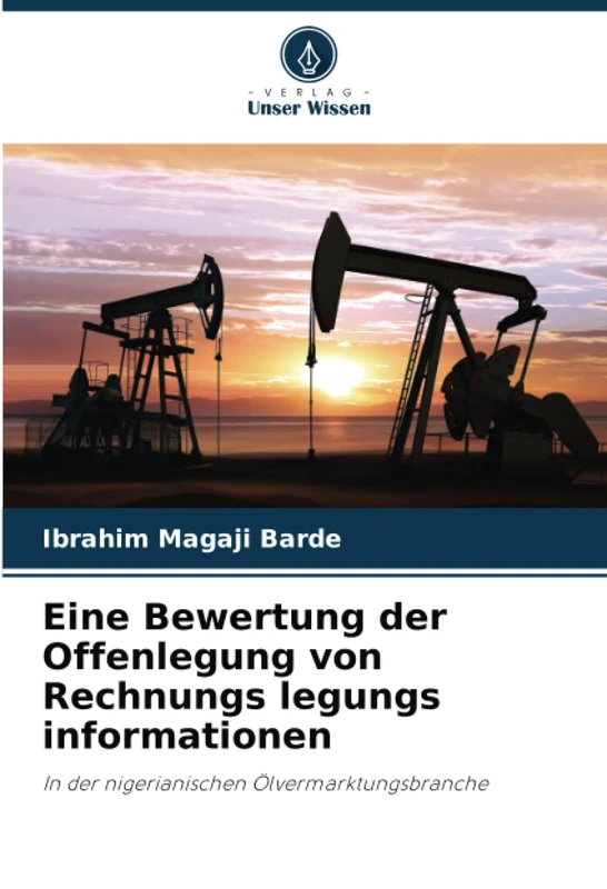 Eine Bewertung der Offenlegung von Rechnungs legungs informationen: In der nigerianischen Ölvermarktungsbranche