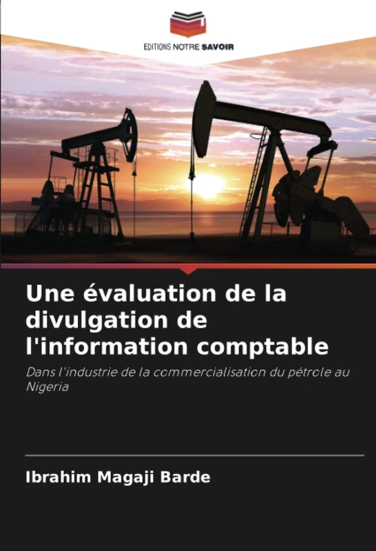 Une évaluation de la divulgation de l'information comptable: Dans l'industrie de la commercialisation du pétrole au Nigeria
