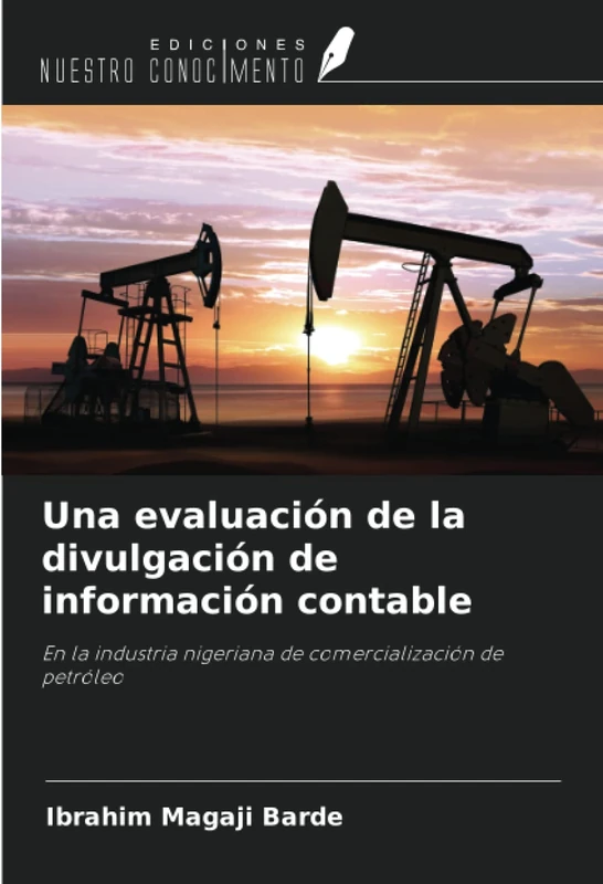 Una evaluación de la divulgación de información contable: En la industria nigeriana de comercialización de petróleo