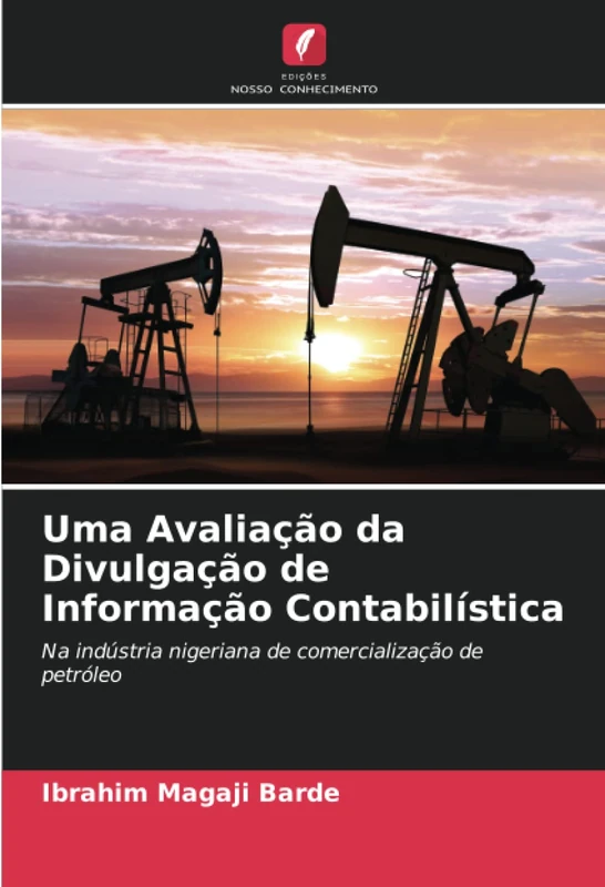 Uma Avaliação da Divulgação de Informação Contabilística: Na indústria nigeriana de comercialização de petróleo