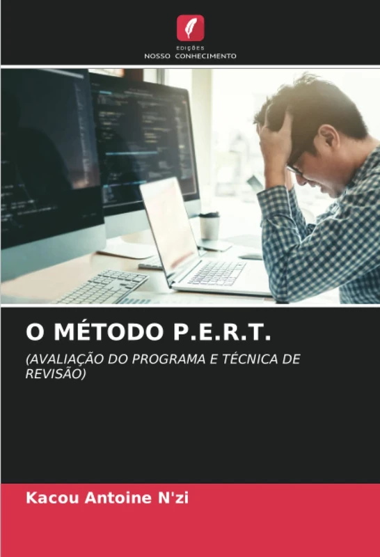 O MÉTODO P.E.R.T.: (AVALIAÇÃO DO PROGRAMA E TÉCNICA DE REVISÃO)