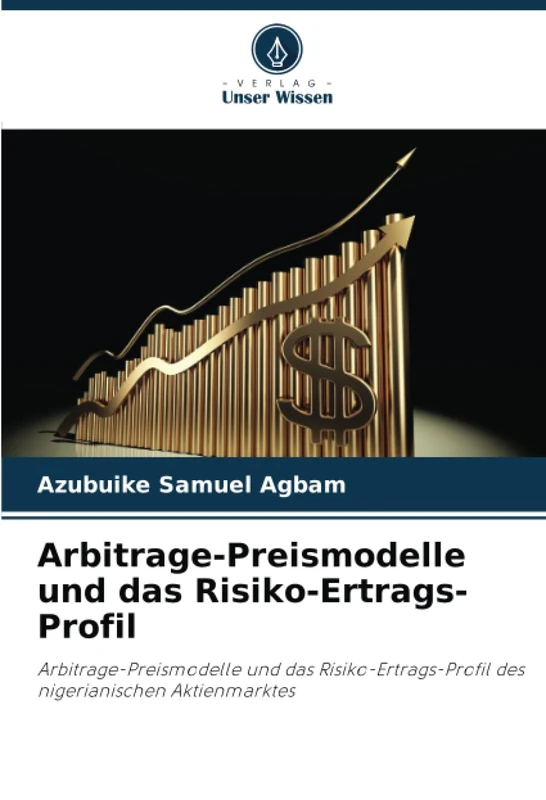 Arbitrage-Preismodelle und das Risiko-Ertrags-Profil: Arbitrage-Preismodelle und das Risiko-Ertrags-Profil des nigerianischen Aktienmarktes
