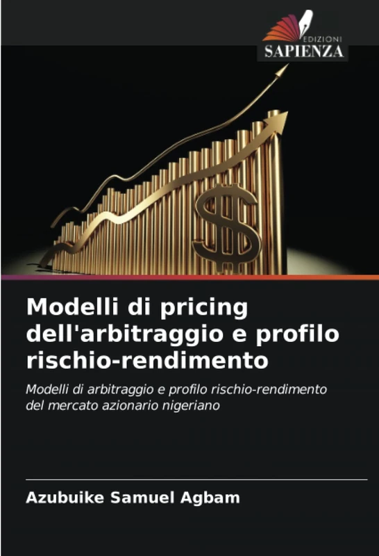 Modelli di pricing dell'arbitraggio e profilo rischio-rendimento: Modelli di arbitraggio e profilo rischio-rendimento del mercato azionario nigeriano