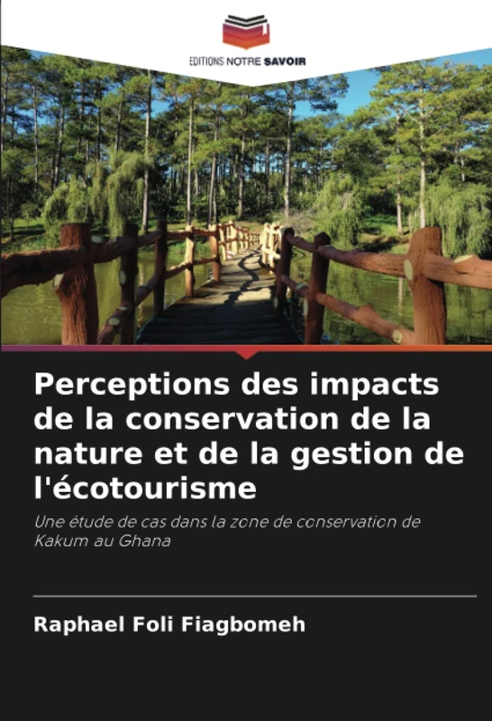 Perceptions des impacts de la conservation de la nature et de la gestion de l'écotourisme: Une étude de cas dans la zone de conservation de Kakum au Ghana - Image 1
