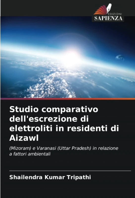 Studio comparativo dell'escrezione di elettroliti in residenti di Aizawl: (Mizoram) e Varanasi (Uttar Pradesh) in relazione a fattori ambientali - Image 1