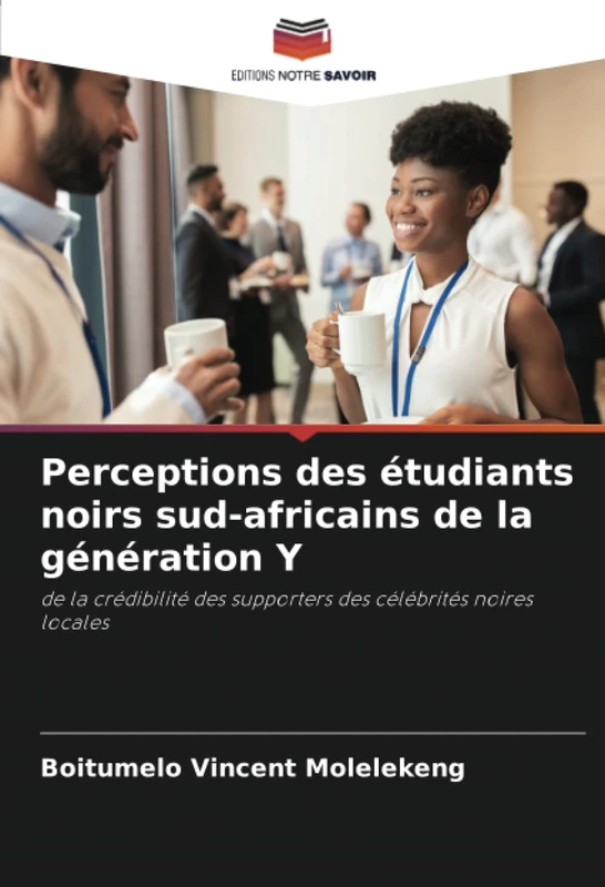 Perceptions des étudiants noirs sud-africains de la génération Y: de la crédibilité des supporters des célébrités noires locales