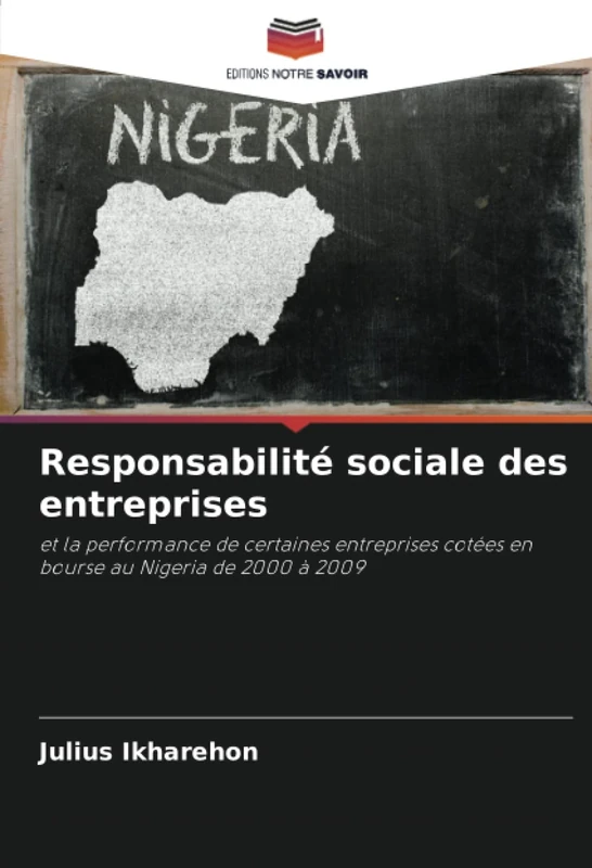 Responsabilité sociale des entreprises: et la performance de certaines entreprises cotées en bourse au Nigeria de 2000 à 2009