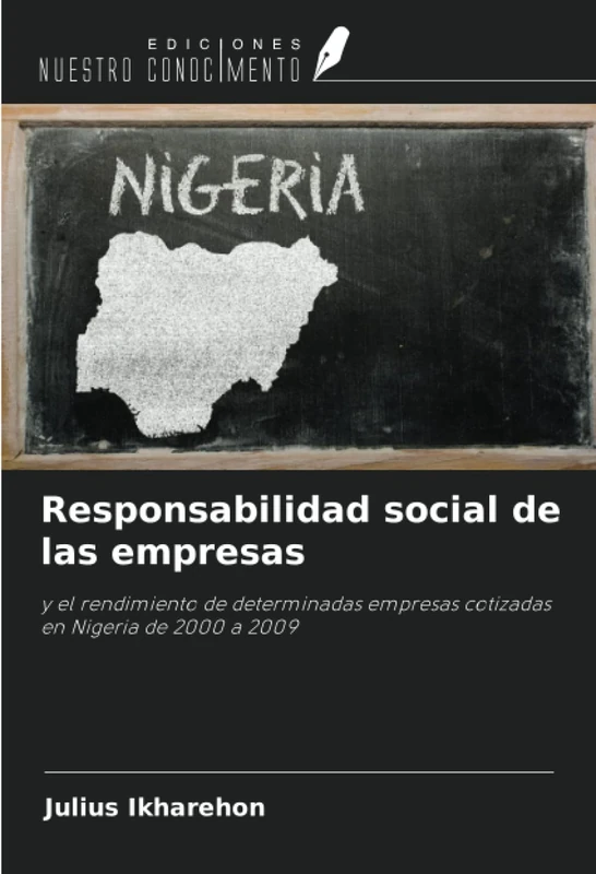 Responsabilidad social de las empresas: y el rendimiento de determinadas empresas cotizadas en Nigeria de 2000 a 2009