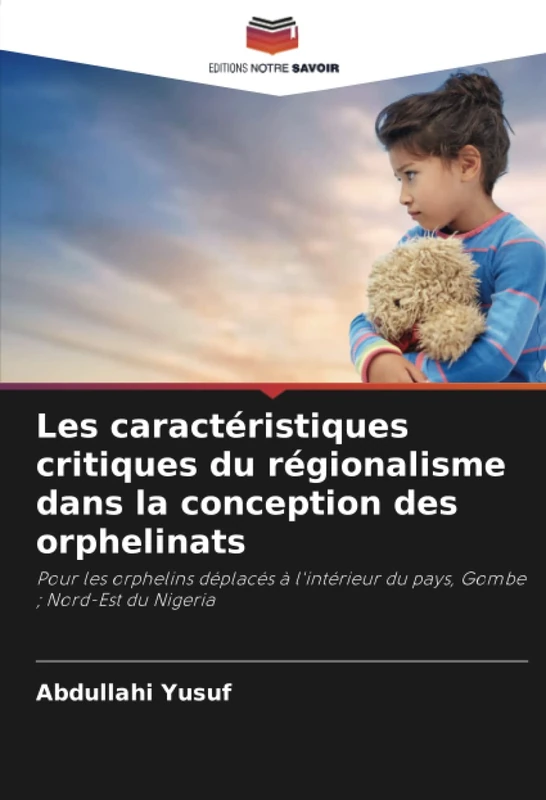 Les caractéristiques critiques du régionalisme dans la conception des orphelinats: Pour les orphelins déplacés à l'intérieur du pays, Gombe ; Nord-Est du Nigeria - Image 1