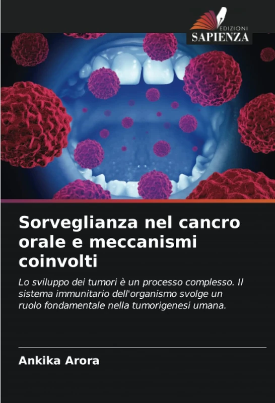 Sorveglianza nel cancro orale e meccanismi coinvolti: Lo sviluppo dei tumori è un processo complesso. Il sistema immunitario dell'organismo svolge un ruolo fondamentale nella tumorigenesi umana.
