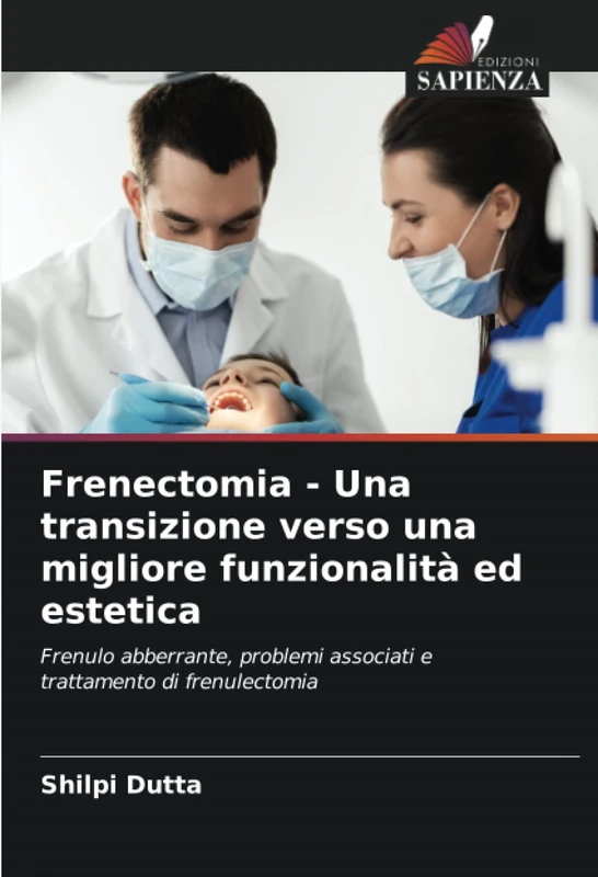 Frenectomia - Una transizione verso una migliore funzionalità ed estetica: Frenulo abberrante, problemi associati e trattamento di frenulectomia
