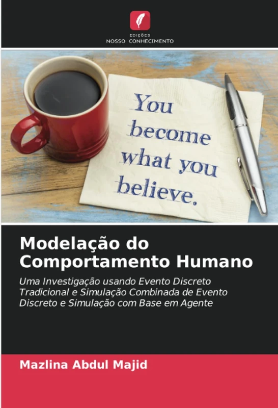 Modelação do Comportamento Humano: Uma Investigação usando Evento Discreto Tradicional e Simulação Combinada de Evento Discreto e Simulação com Base em Agente