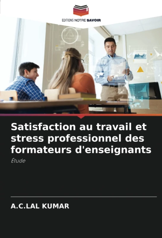 Satisfaction au travail et stress professionnel des formateurs d'enseignants: Étude