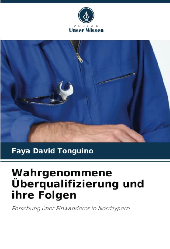 Wahrgenommene Überqualifizierung und ihre Folgen: Forschung über Einwanderer in Nordzypern