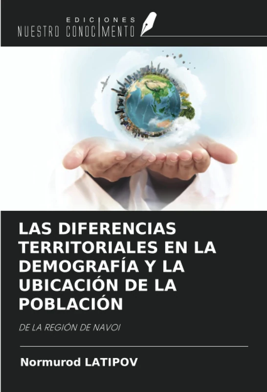 LAS DIFERENCIAS TERRITORIALES EN LA DEMOGRAFÍA Y LA UBICACIÓN DE LA POBLACIÓN: DE LA REGIÓN DE NAVOI