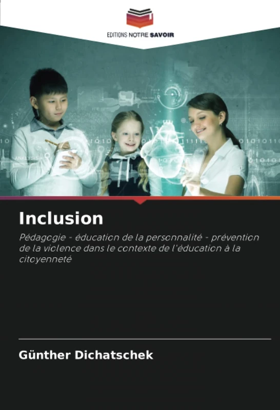 Inclusion: Pédagogie - éducation de la personnalité - prévention de la violence dans le contexte de l'éducation à la citoyenneté