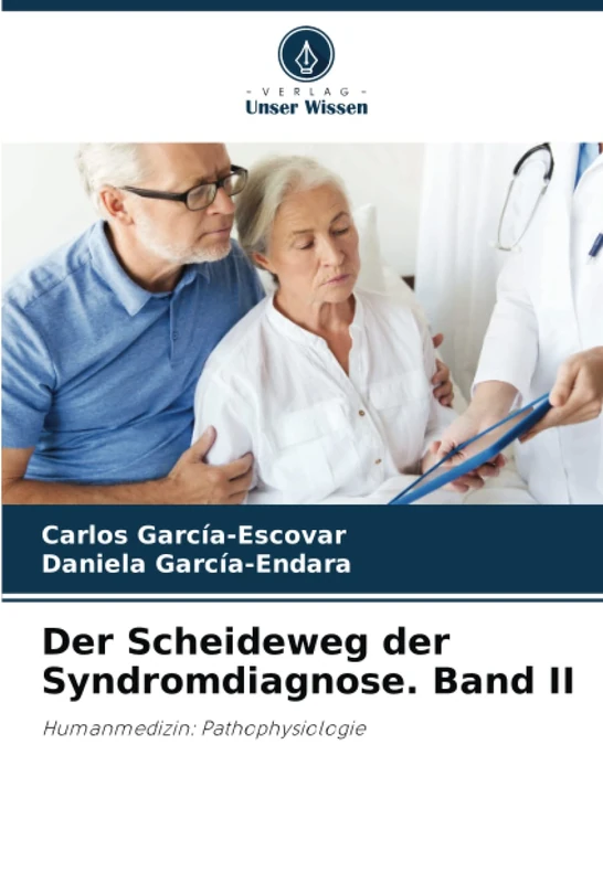Der Scheideweg der Syndromdiagnose. Band II: Humanmedizin: Pathophysiologie