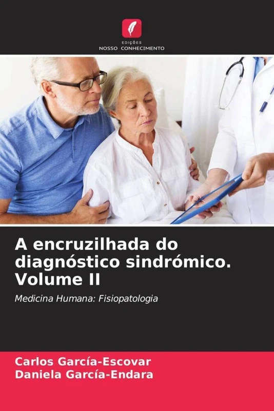 A encruzilhada do diagnóstico sindrómico. Volume II: Medicina Humana: Fisiopatologia