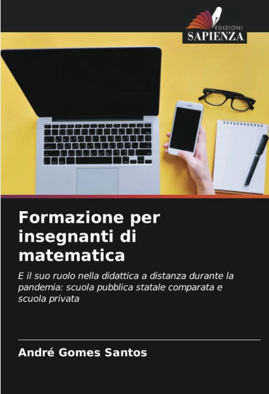 Formazione per insegnanti di matematica: E il suo ruolo nella didattica a distanza durante la pandemia: scuola pubblica statale comparata e scuola privata