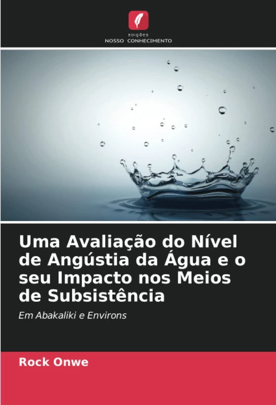 Uma Avaliação do Nível de Angústia da Água e o seu Impacto nos Meios de Subsistência: Em Abakaliki e Environs