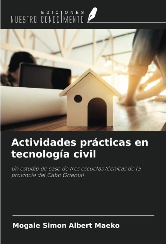 Actividades prácticas en tecnología civil: Un estudio de caso de tres escuelas técnicas de la provincia del Cabo Oriental