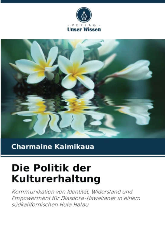 Die Politik der Kulturerhaltung: Kommunikation von Identität, Widerstand und Empowerment für Diaspora-Hawaiianer in einem südkalifornischen Hula Halau - Image 1