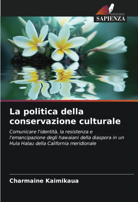 La politica della conservazione culturale: Comunicare l'identità, la resistenza e l'emancipazione degli hawaiani della diaspora in un Hula Halau della California meridionale