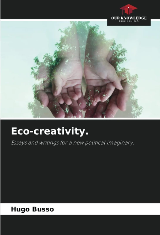 Eco-creativity.: Essays and writings for a new political imaginary. - Image 1