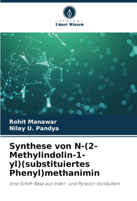 Synthese von N-(2-Methylindolin-1-yl)(substituiertes Phenyl)methanimin: Eine Schiff-Base aus Indol- und Pyrazol-Vorläufern