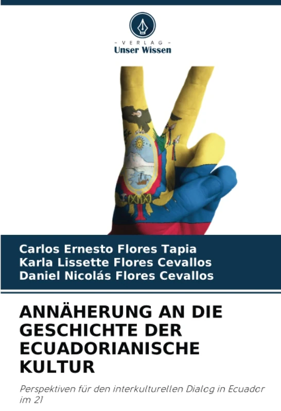 ANNÄHERUNG AN DIE GESCHICHTE DER ECUADORIANISCHE KULTUR: Perspektiven für den interkulturellen Dialog in Ecuador im 21